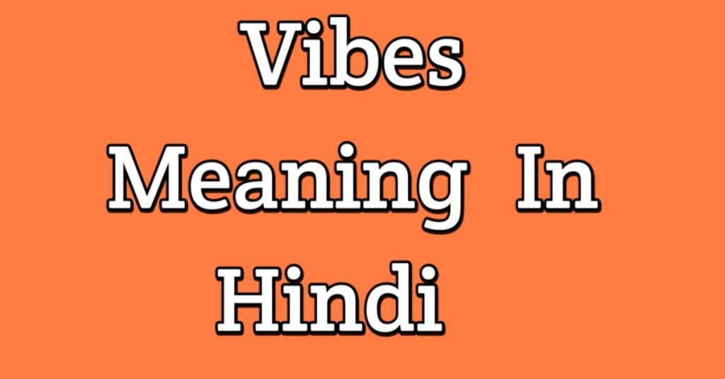 Vibes Meaning In Hindi